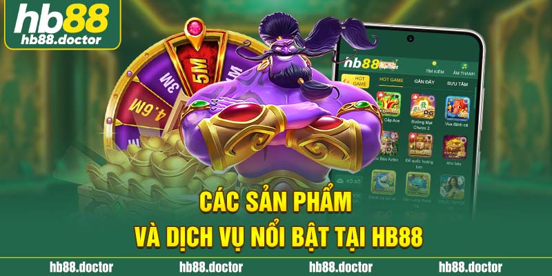 Các sản phẩm và dịch vụ nổi bật tại HB88