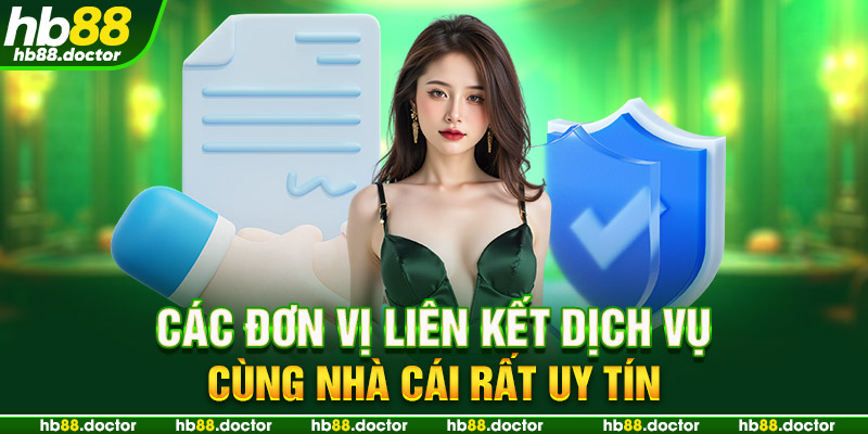 Các đơn vị liên kết dịch vụ cùng nhà cái rất uy tín