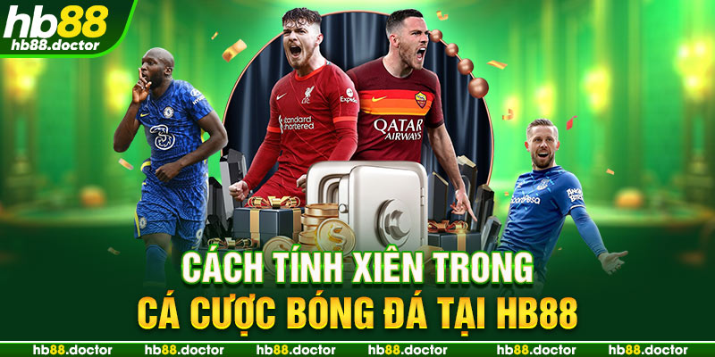 Cách tính xiên trong cá cược bóng đá tại HB88