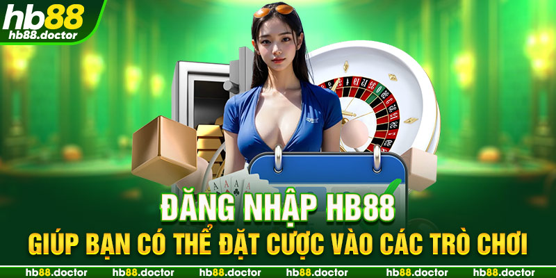 Đăng nhập HB88 giúp bạn có thể đặt cược vào các trò chơi