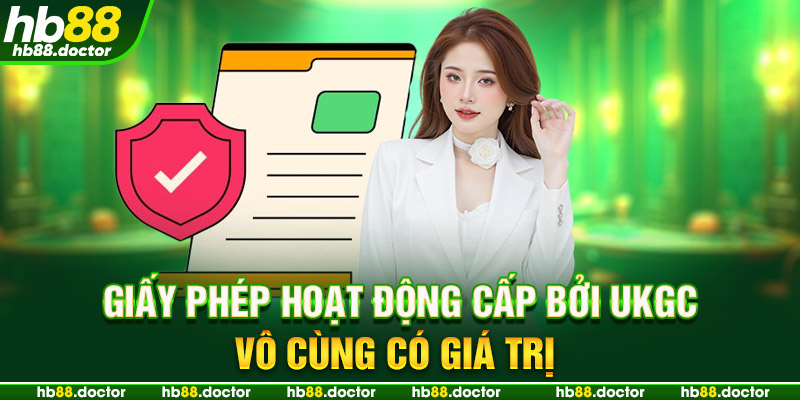 Giấy phép hoạt động cấp bởi UKGC vô cùng có giá trị