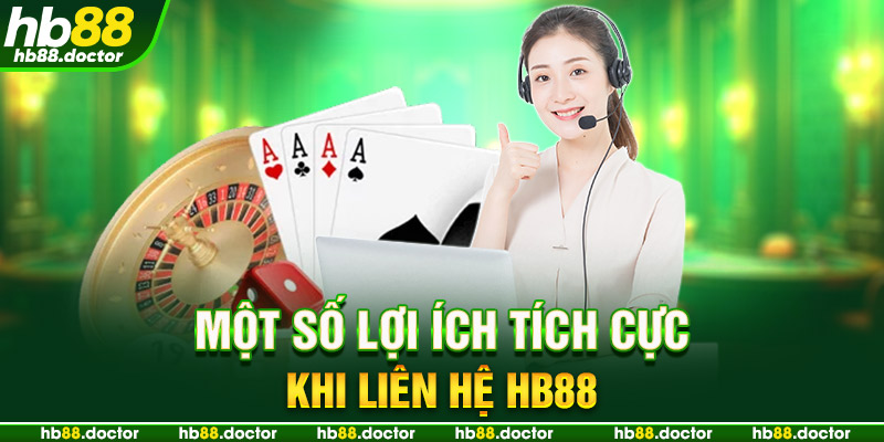 Một số lợi ích tích cực khi liên hệ HB88